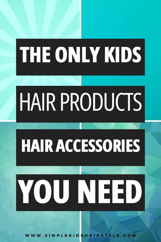 Best Hair Products and Hair accessories for kids and Tools for Kids